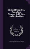 Stories Of Great Men, Taken From Plutarch, By M. Cross And A.j. Davidson