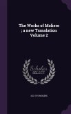 The Works of Moliere; a new Translation Volume 2