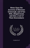 Notes Upon the Ancestry of Ebenezer Greenough, and of his Wife, Abigail Israel, and Also, a List of Their Descendants
