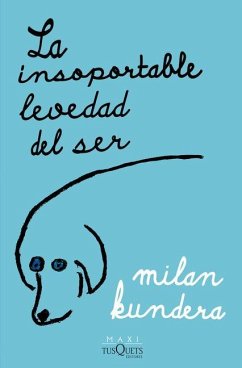 La Insoportable Levedad del Ser / The Unbearable Lightness of Being - Kundera, Milan