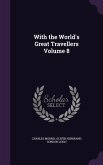 With the World's Great Travellers Volume 8