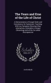 The Years and Eras of the Life of Christ: A Demonstration of Gospel Order and Consistency for Systematic Teaching, With two Synopses Showing Other Alt