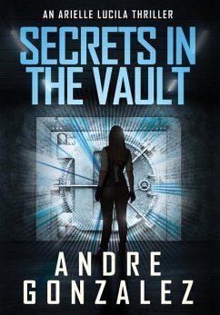 Secrets in the Vault (An Arielle Lucila Thriller) - Gonzalez, Andre