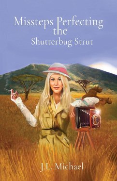 Missteps Perfecting the Shutterbug Strut - Michael, J. L.