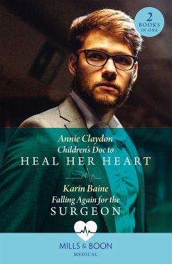 Children's Doc To Heal Her Heart / Falling Again For The Surgeon - Claydon, Annie; Baine, Karin