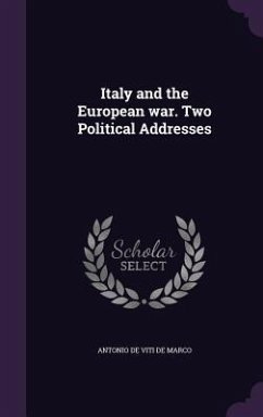 Italy and the European war. Two Political Addresses - De Viti De Marco, Antonio