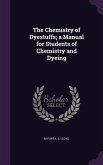 The Chemistry of Dyestuffs; a Manual for Students of Chemistry and Dyeing