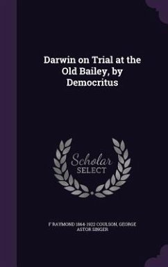 Darwin on Trial at the Old Bailey, by Democritus - Coulson, F. Raymond 1864-1922; Singer, George Astor