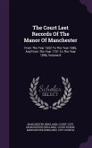 The Court Leet Records Of The Manor Of Manchester: From The Year 1552 To The Year 1686, And From The Year 1731 To The Year 1846, Volume 8