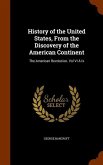 History of the United States, From the Discovery of the American Continent: The American Revolution. Vol VI À Ix