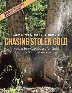 Chasing Stolen Gold: How a Ten-Year Quest to Find Lost Gold Led to a Spiritual Awakening - Jimmy, Camp McKinney