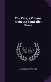 The Vine; a Volume From the Symbolist Press The Vine; a Volume From the Symbolist Press