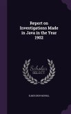 Report on Investigations Made in Java in the Year 1902