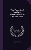 Vital Records of Medford Massachusetts, to the Year 1850