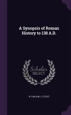 A Synopsis of Roman History to 138 A.D.