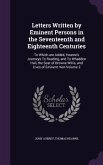 Letters Written by Eminent Persons in the Seventeenth and Eighteenth Centuries: To Which are Added, Hearne's Journeys To Reading, and To Whaddon Hall,
