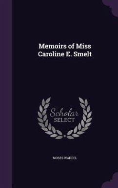 Memoirs of Miss Caroline E. Smelt - Waddel, Moses