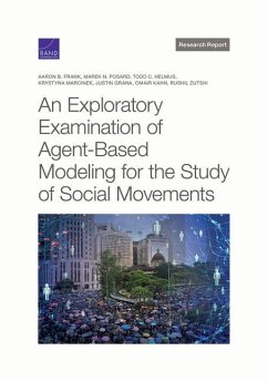 Exploratory Examination of Agent-Based Modeling for the Study of Social Movements - Frank, Aaron B; Posard, Marek N; Helmus, Todd C; Marcinek, Krystyna; Grana, Justin; Kahn, Omair; Zutshi, Rushil