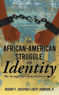 The African American Struggle for Identity: The Struggle for Somebodiness - Johnson, Bishop F. Josephus (Joey)