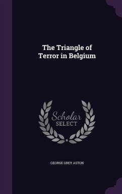 The Triangle of Terror in Belgium - Aston, George Grey