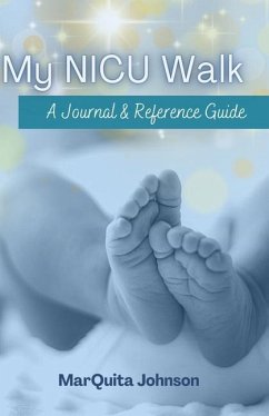 My NICU Walk: A Journal & Reference Guide - Johnson, Marquita