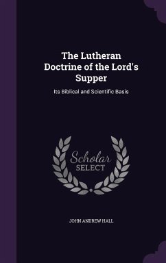 The Lutheran Doctrine of the Lord's Supper - Hall, John Andrew