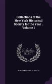 Collections of the New York Historical Society for the Year .. Volume 1