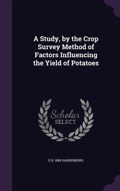 A Study, by the Crop Survey Method of Factors Influencing the Yield of Potatoes - Hardenburg, E B