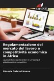 Regolamentazione del mercato del lavoro e competitività economica in Africa