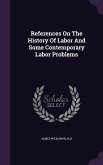 References On The History Of Labor And Some Contemporary Labor Problems