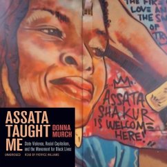 Assata Taught Me: State Violence, Racial Capitalism, and the Movement for Black Lives - Murch, Donna
