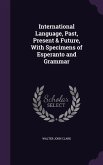 International Language, Past, Present & Future, With Specimens of Esperanto and Grammar