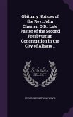 Obituary Notices of the Rev. John Chester, D.D., Late Pastor of the Second Presbyterian Congregation in the City of Albany ..