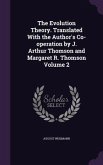 The Evolution Theory. Translated With the Author's Co-operation by J. Arthur Thomson and Margaret R. Thomson Volume 2