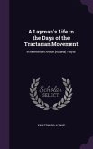 A Layman's Life in the Days of the Tractarian Movement: In Memoriam Arthur [Acland] Troyte