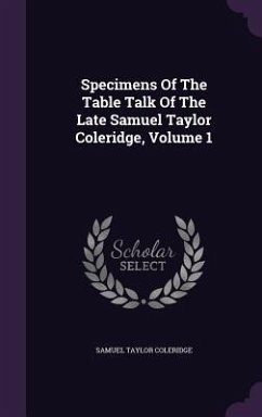 Specimens Of The Table Talk Of The Late Samuel Taylor Coleridge, Volume 1 - Coleridge, Samuel Taylor