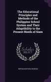 The Educational Principles and Methods of the Philippine School System and Their Adaptibility to the Present Needs of Siam