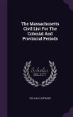 The Massachusetts Civil List For The Colonial And Provincial Periods