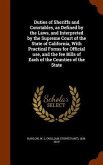 Duties of Sheriffs and Constables, as Defined by the Laws, and Interpreted by the Supreme Court of the State of California, With Practical Forms for O