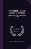 The Tragedie of Dido Queene of Carthage: Played by the Children of her Maiesties Chappell