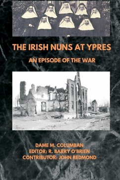 The Irish Nuns at Ypres; An Episode of the War - Columban, Dame M.