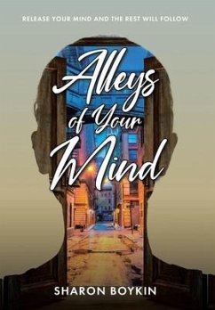 Alleys of Your Mind: Release Your Mind and the Rest Will Follow - Boykin, Sharon