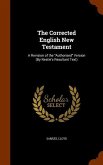 The Corrected English New Testament: A Revision of the &quote;Authorised&quote; Version (By Nestle's Resultant Text)