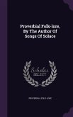 Proverbial Folk-lore, By The Author Of Songs Of Solace