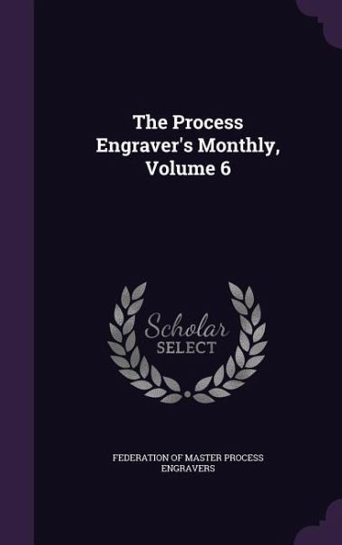 The Process Engraver's Monthly, Volume 6