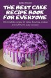 THE BEST CAKE RECIPE BOOK FOR EVERYONE - Bild 1