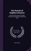 The Periods Of English Literature: Outlines Of The History Of English Literature With Reading And Reference Lists