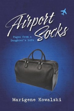 Airport Socks: Pages from a Daughter's Life - Kowalski, Marigene