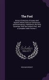 The Fool: Being a Collection of Essays and Epistles, Moral, Political, Humourous, and Entertaining. Published in the Daily Gazet