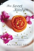 &quote;THE SWEET KITCHEN Tales and Recipes of India's Favourite Desserts&quote;